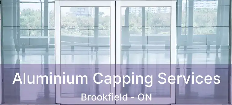  Aluminium Capping Services Brookfield - ON