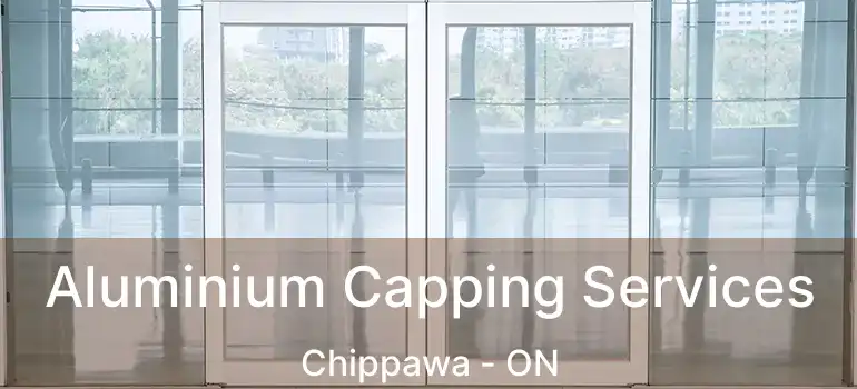  Aluminium Capping Services Chippawa - ON