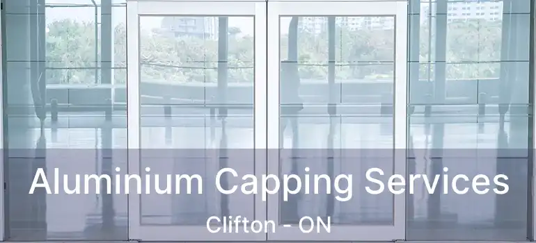 Aluminium Capping Services Clifton - ON