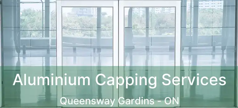  Aluminium Capping Services Queensway Gardins - ON