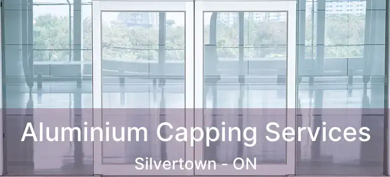  Aluminium Capping Services Silvertown - ON