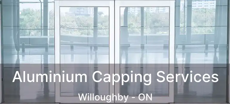  Aluminium Capping Services Willoughby - ON