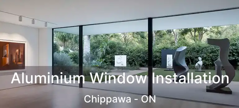  Aluminium Window Installation Chippawa - ON