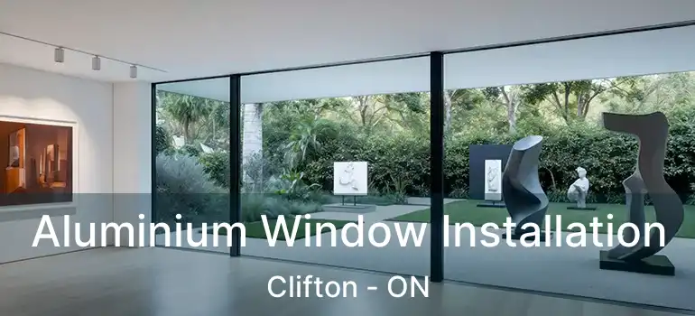  Aluminium Window Installation Clifton - ON