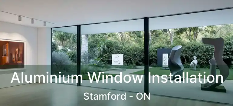  Aluminium Window Installation Stamford - ON