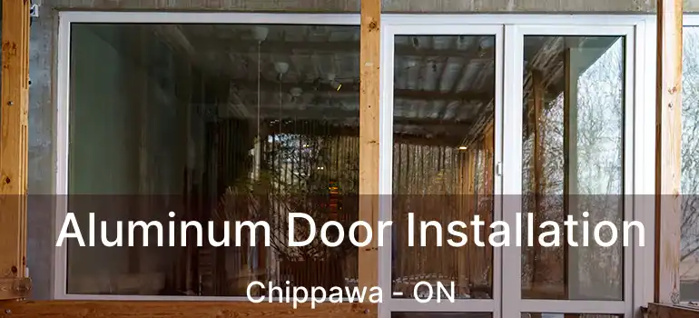  Aluminum Door Installation Chippawa - ON