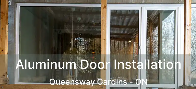  Aluminum Door Installation Queensway Gardins - ON