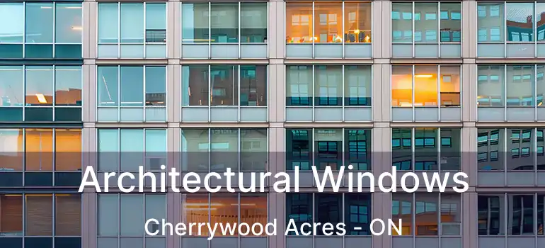  Architectural Windows Cherrywood Acres - ON