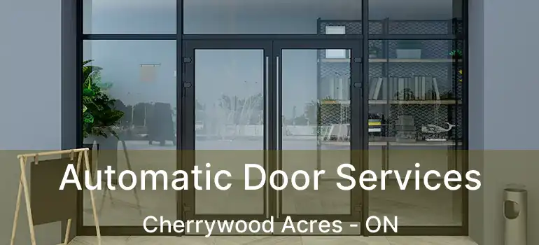  Automatic Door Services Cherrywood Acres - ON