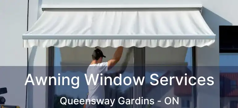  Awning Window Services Queensway Gardins - ON