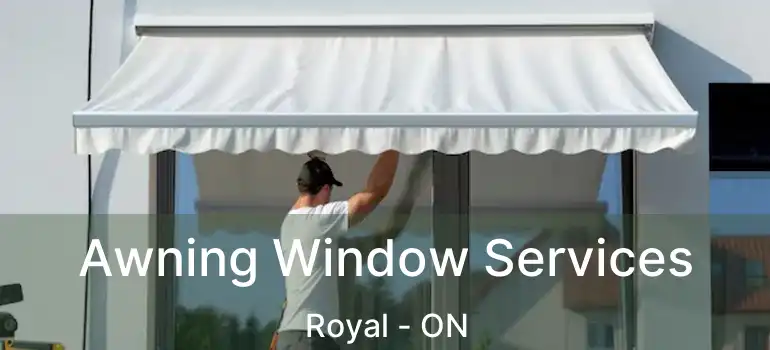  Awning Window Services Royal - ON