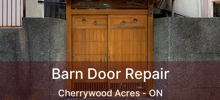  Barn Door Repair Cherrywood Acres - ON