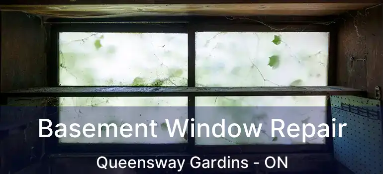  Basement Window Repair Queensway Gardins - ON