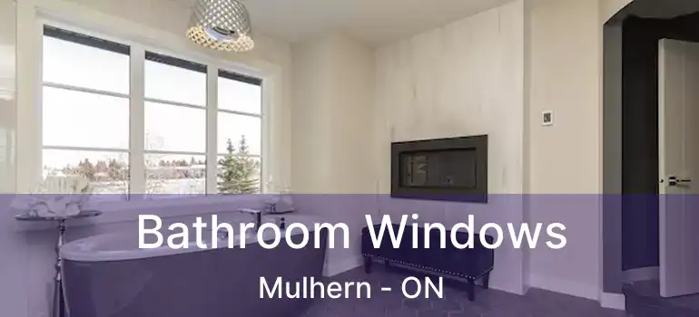  Bathroom Windows Mulhern - ON