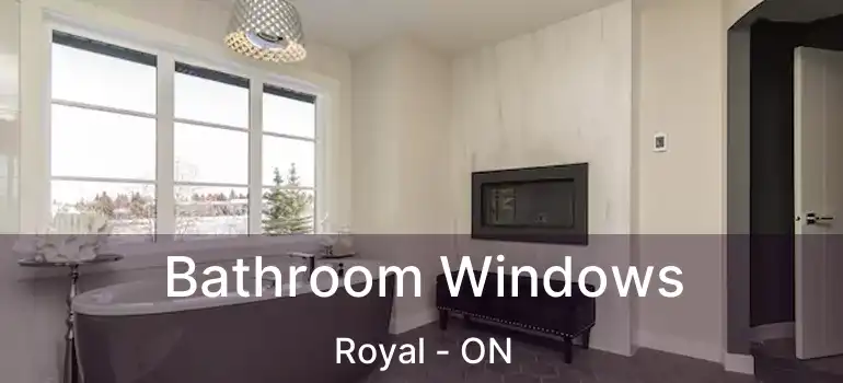  Bathroom Windows Royal - ON