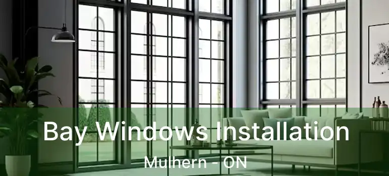  Bay Windows Installation Mulhern - ON