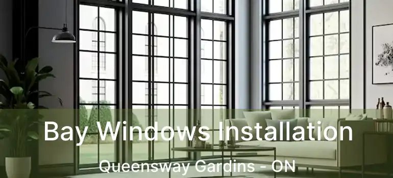  Bay Windows Installation Queensway Gardins - ON