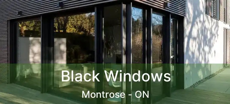  Black Windows Montrose - ON