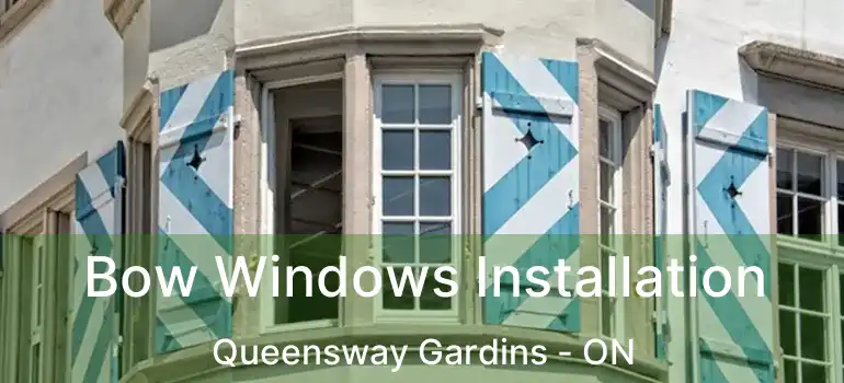  Bow Windows Installation Queensway Gardins - ON