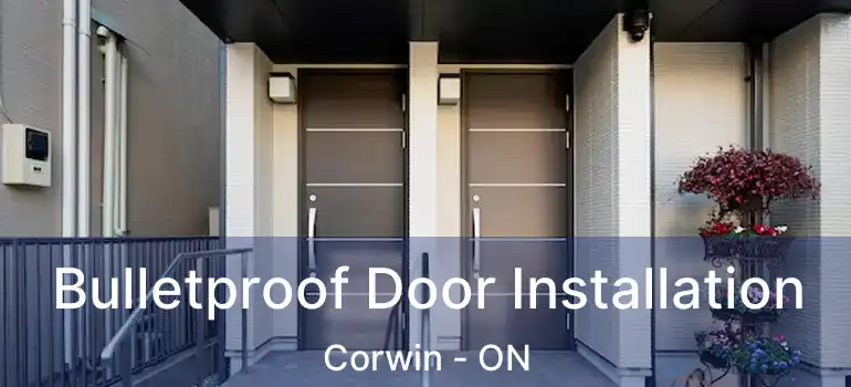  Bulletproof Door Installation Corwin - ON