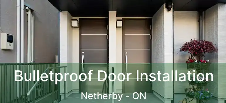  Bulletproof Door Installation Netherby - ON