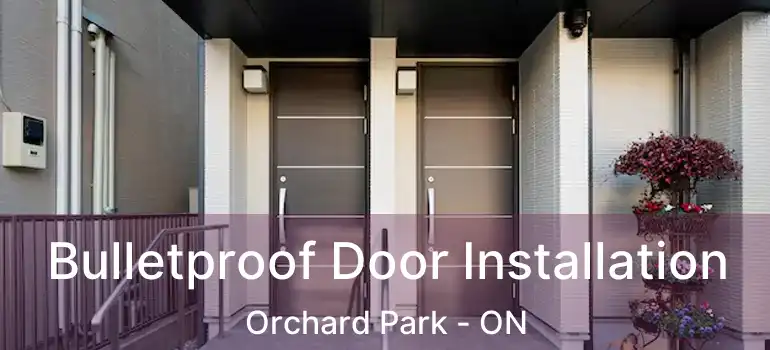  Bulletproof Door Installation Orchard Park - ON