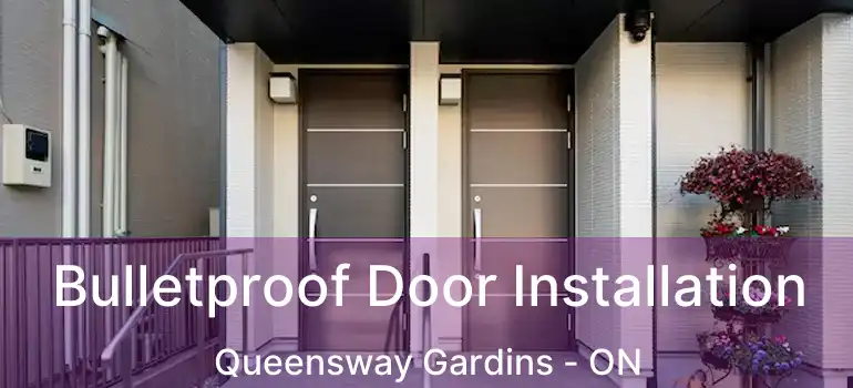  Bulletproof Door Installation Queensway Gardins - ON