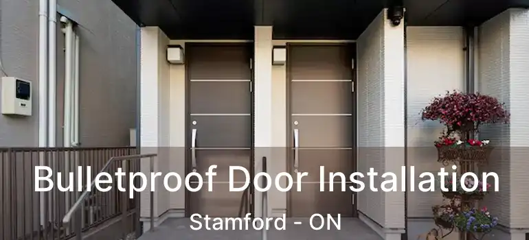  Bulletproof Door Installation Stamford - ON