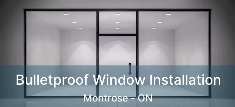  Bulletproof Window Installation Montrose - ON