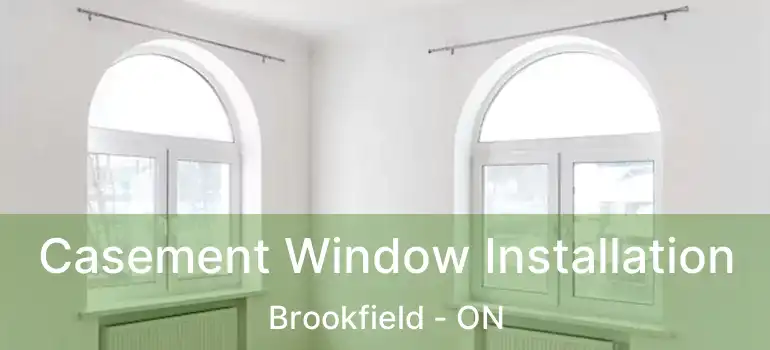  Casement Window Installation Brookfield - ON