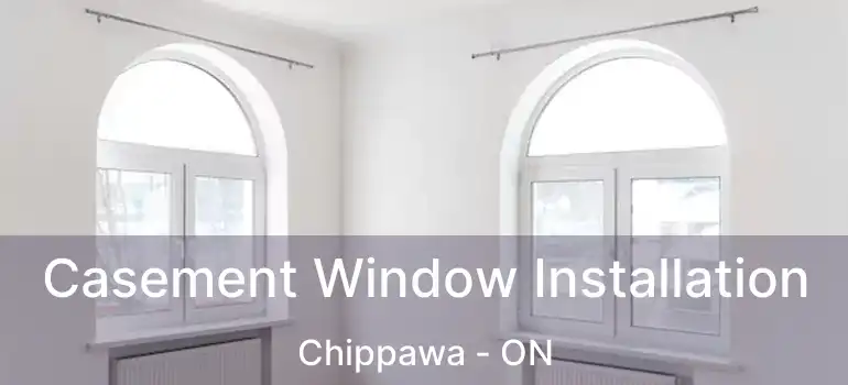  Casement Window Installation Chippawa - ON