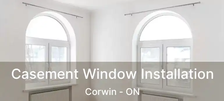  Casement Window Installation Corwin - ON