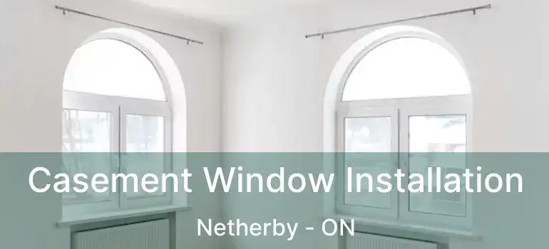  Casement Window Installation Netherby - ON