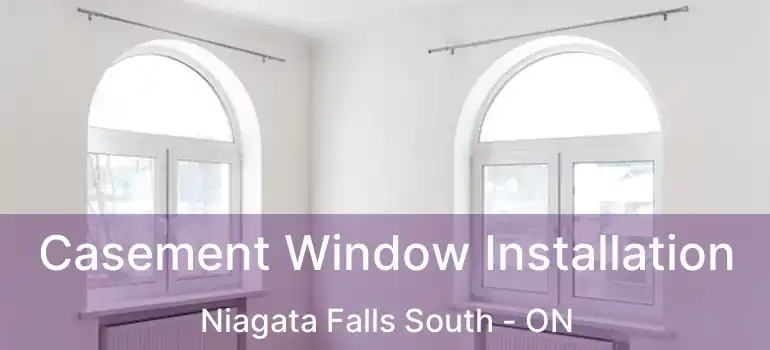  Casement Window Installation Niagata Falls South - ON