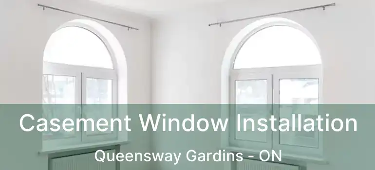  Casement Window Installation Queensway Gardins - ON