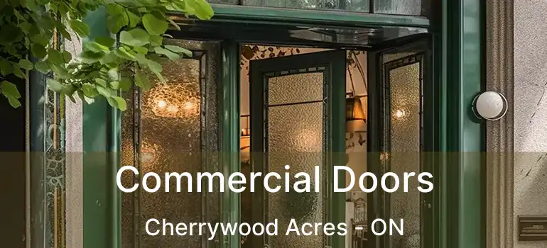  Commercial Doors Cherrywood Acres - ON