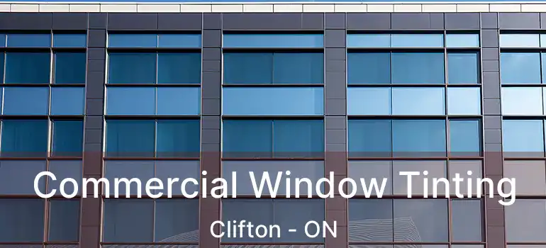  Commercial Window Tinting Clifton - ON