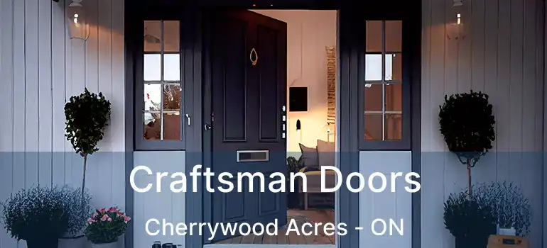  Craftsman Doors Cherrywood Acres - ON