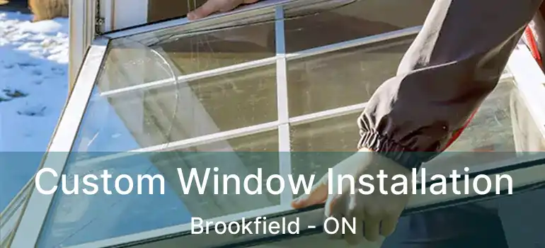  Custom Window Installation Brookfield - ON