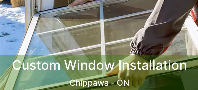  Custom Window Installation Chippawa - ON