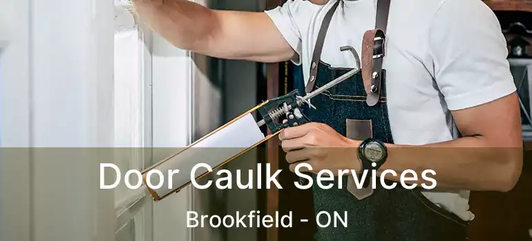  Door Caulk Services Brookfield - ON