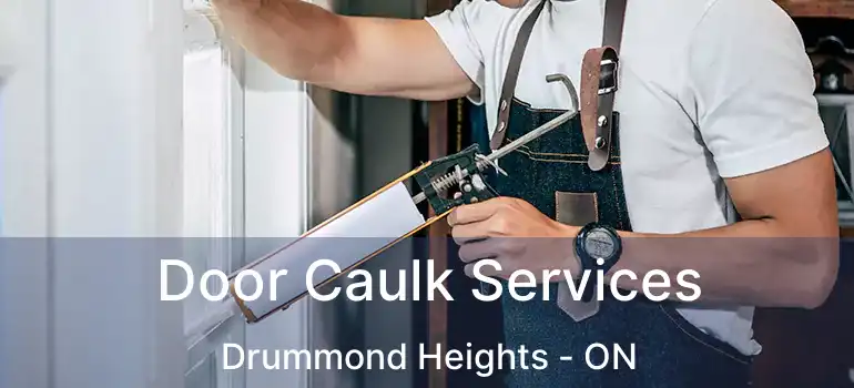  Door Caulk Services Drummond Heights - ON