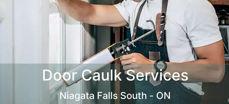  Door Caulk Services Niagata Falls South - ON