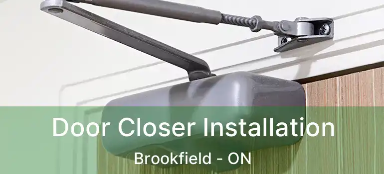  Door Closer Installation Brookfield - ON