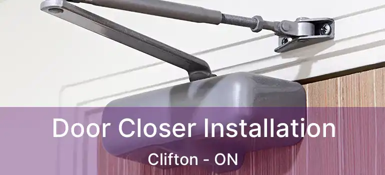  Door Closer Installation Clifton - ON