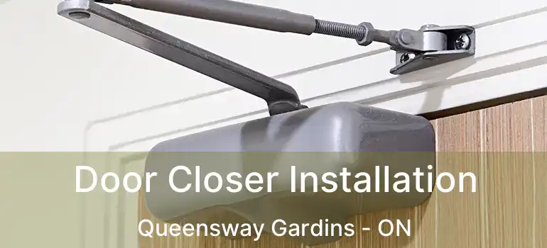  Door Closer Installation Queensway Gardins - ON