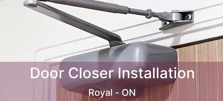  Door Closer Installation Royal - ON