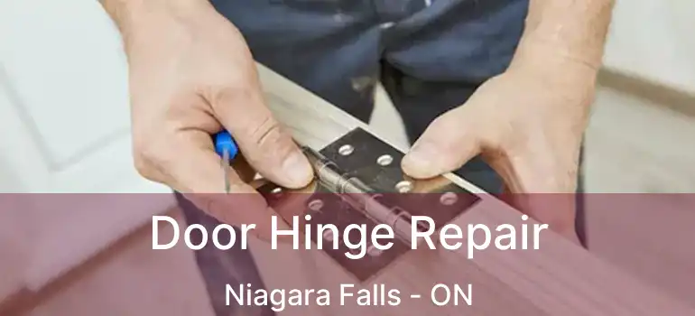  Door Hinge Repair Niagara Falls - ON