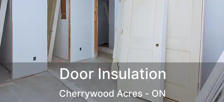  Door Insulation Cherrywood Acres - ON