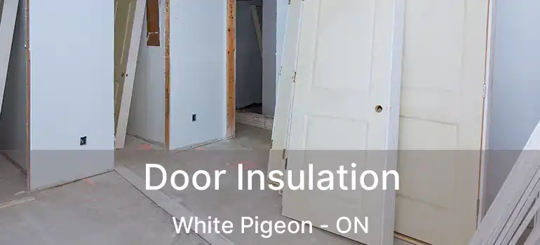  Door Insulation White Pigeon - ON